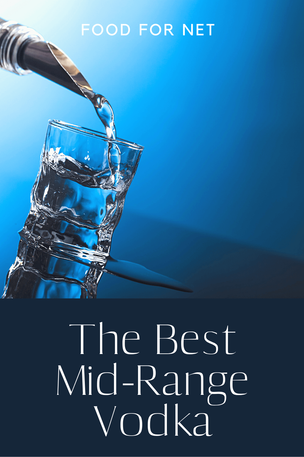 Best Mid-Range Vodka. Vodka being poured into a glass on a black table against a blue background