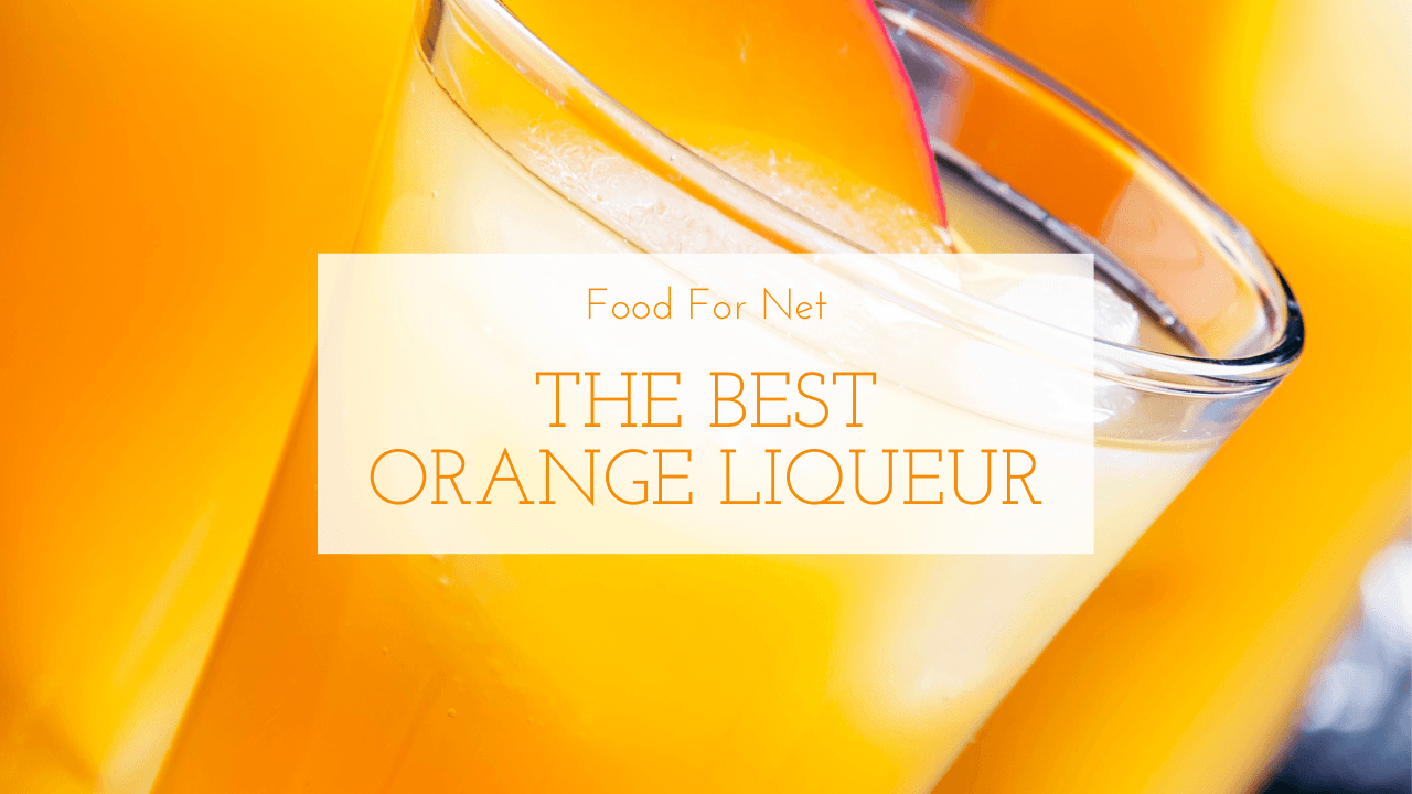 The Best Orange Liqueur Food For Net