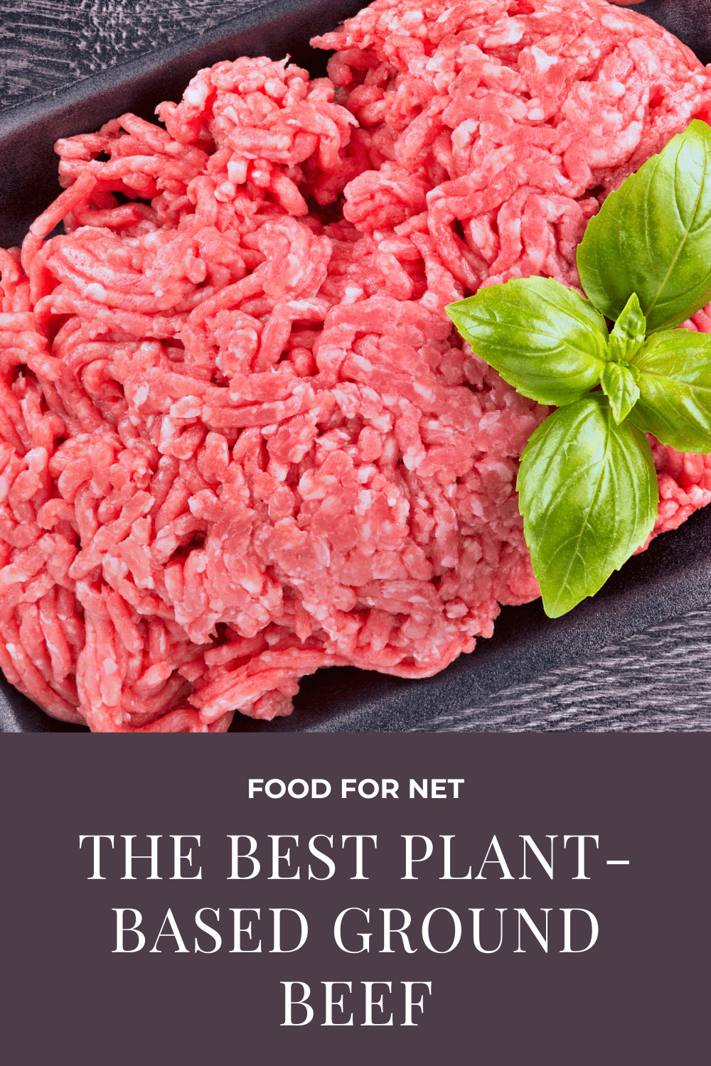 Plant-Based Ground Beef Brands. A container of plant-based ground beef that looks just like the real thing