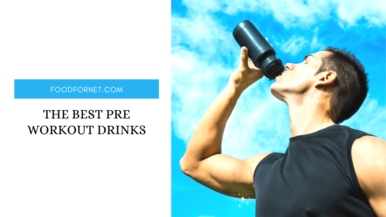 What Is The Best Pre Workout Drink? Food For Net