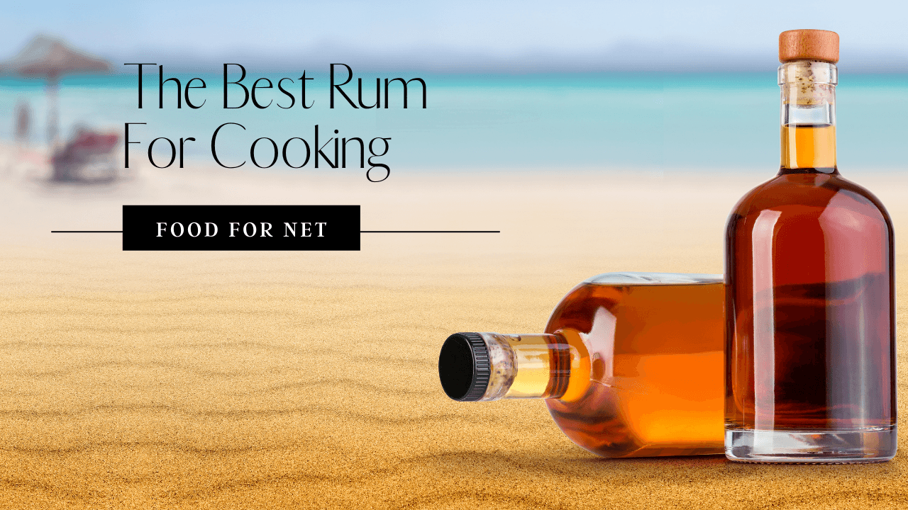 The Best Rum For Cooking Food For Net
