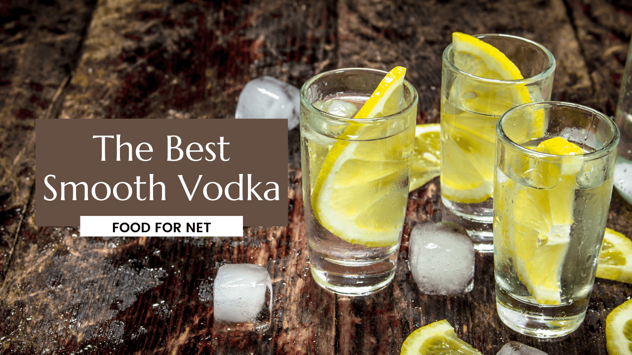 The Best Smooth Vodka Food For Net