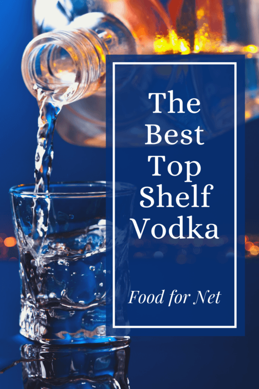 The Best Top Shelf Vodka Food For Net