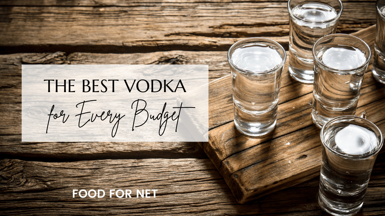 The Best Vodka For Every Budget | Food For Net