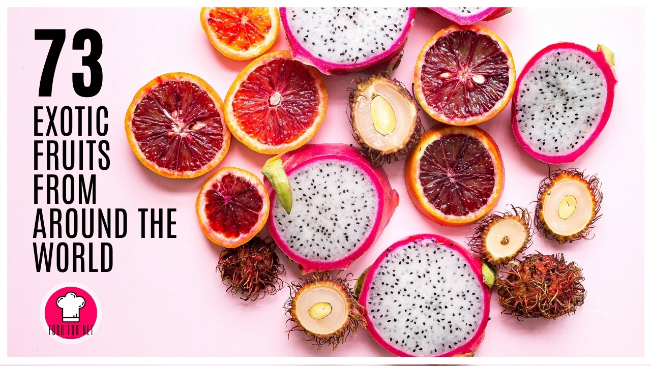 73 Exotic Fruits From Around The World (With Pictures!) Food For Net