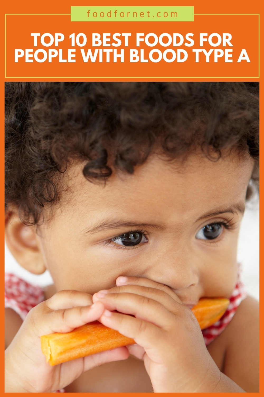 closeup image of a curly-haired toddler eating a baby carrot, with text overlay "Top 10 Best Foods for People With Blood Type A"