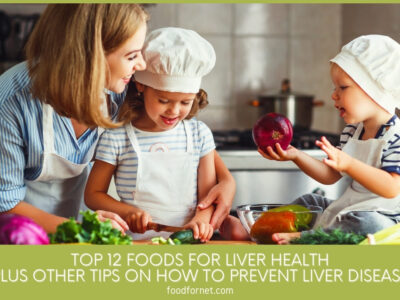 Top 12 Foods for Liver Health Plus Other Tips On How to Prevent Liver Disease featured image