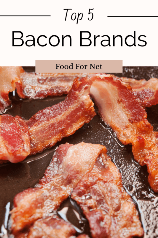 5 Best Bacon Brands To Buy Food For Net