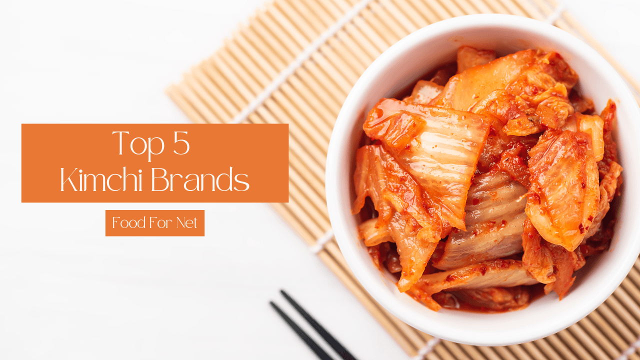 5 Best Kimchi Brands To Buy Food For Net