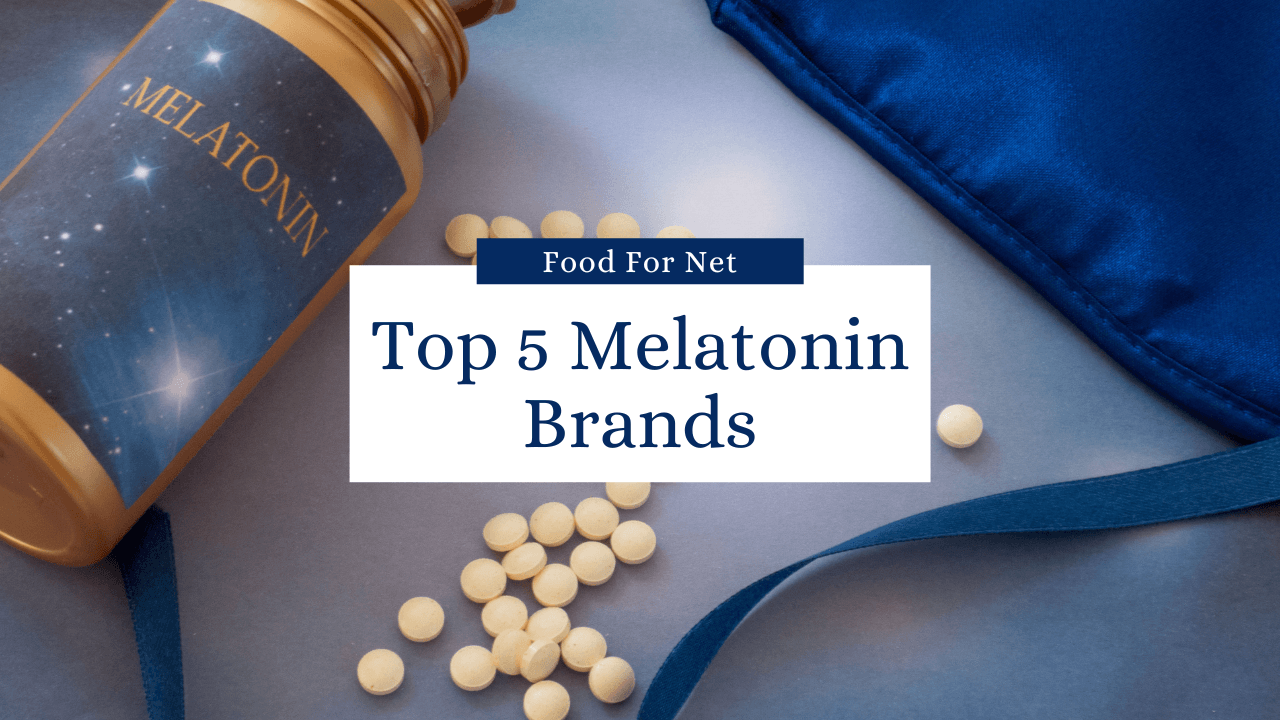 5 Best Melatonin Brands Food For Net