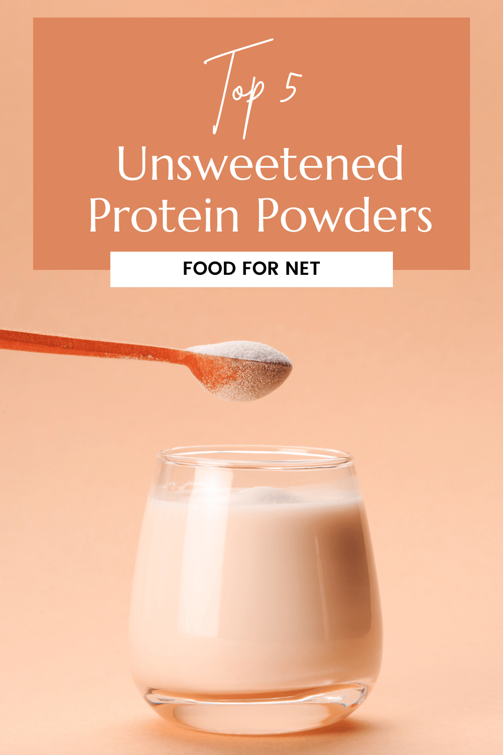 Best Unsweetened Protein Powder Brands. A small orange spoon containing protein powder of a protein shake glass, looking at the top unsweetened protein powders