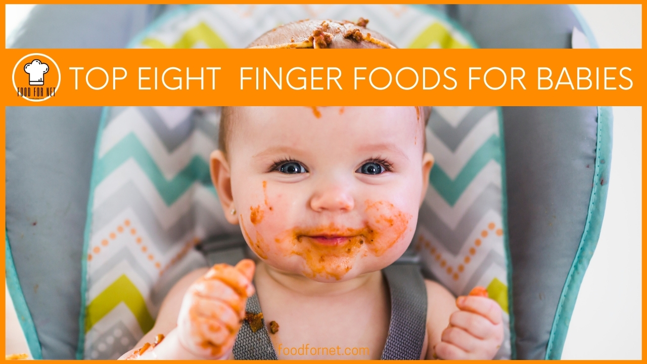 Top Eight Finger Foods for Babies Food For Net
