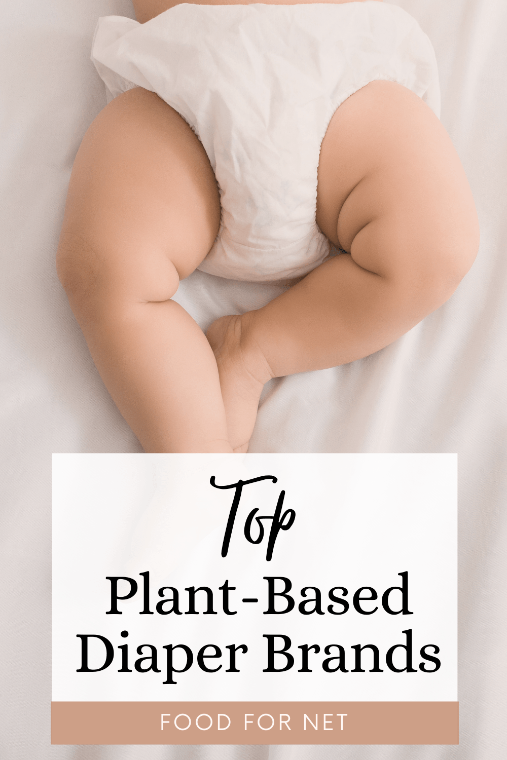 Top Plant-Based Diaper Brands | Food For Net A baby in diapers against a light background, highlighting the best plant-based diaper brands