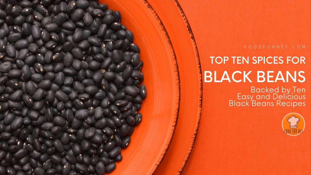 Top 10 Spices for Black Beans Backed by Ten Easy and Delicious Black