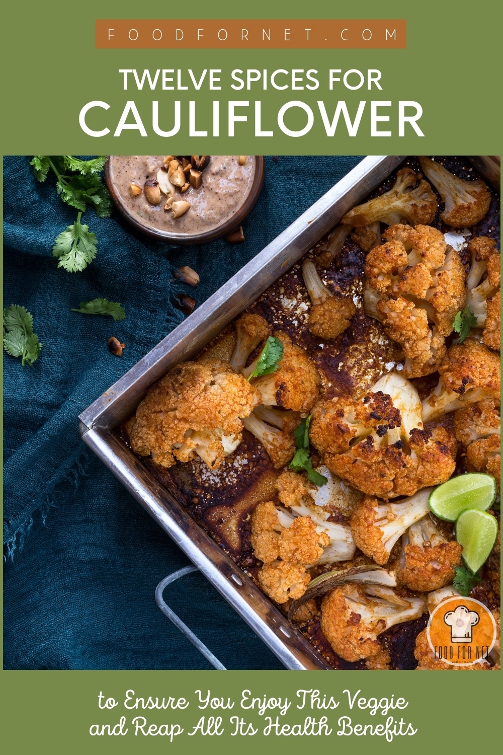 Spices for Cauliflower. top view image of a pan of oven roasted cauliflower with loose herbs and spices around it; with text at the top Twelve Spices for Cauliflower to Try to Ensure You Enjoy This Veggie and Reaps All Its Health Benefits