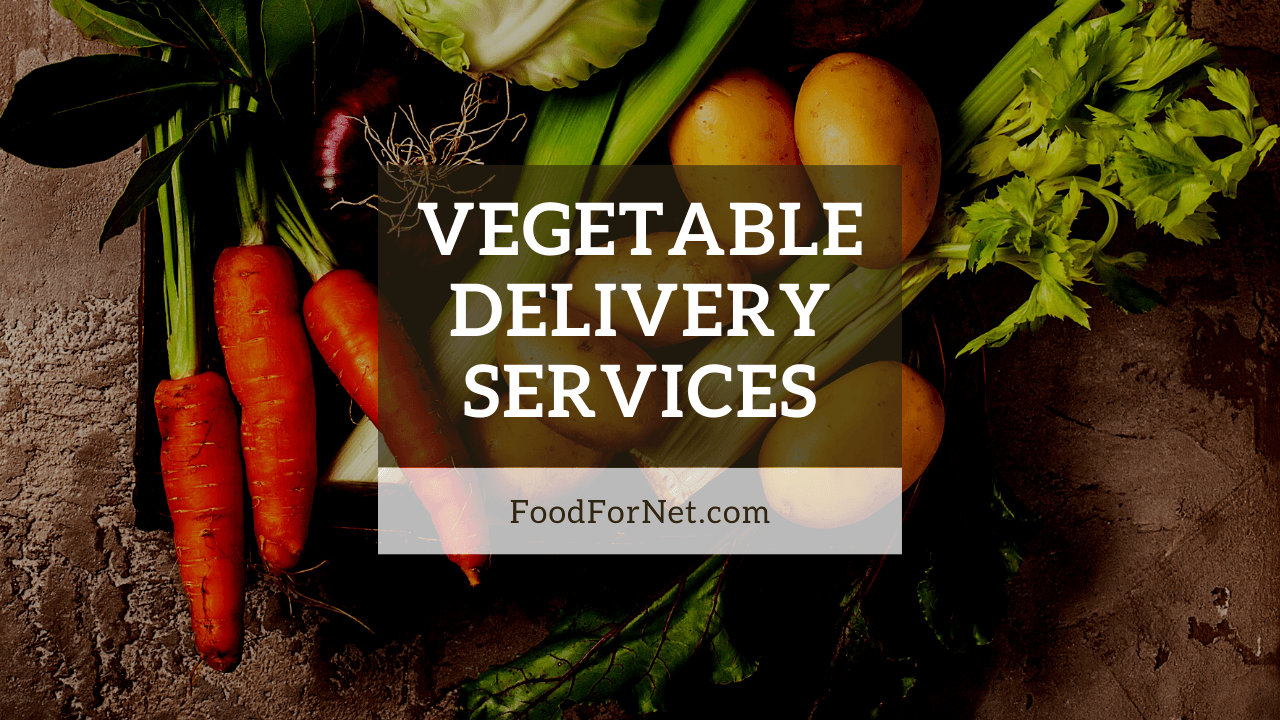 10 Vegetable Delivery Services Food For Net