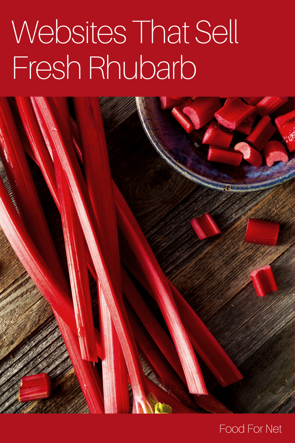 Buy Fresh Rhubarb Online. Rhubarb stalks on a wooden table, next to a bowl of cut up pieces of rhubarb