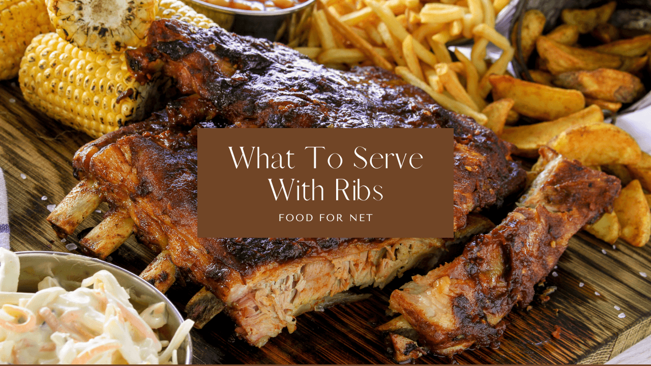 What To Serve With Ribs Food For Net