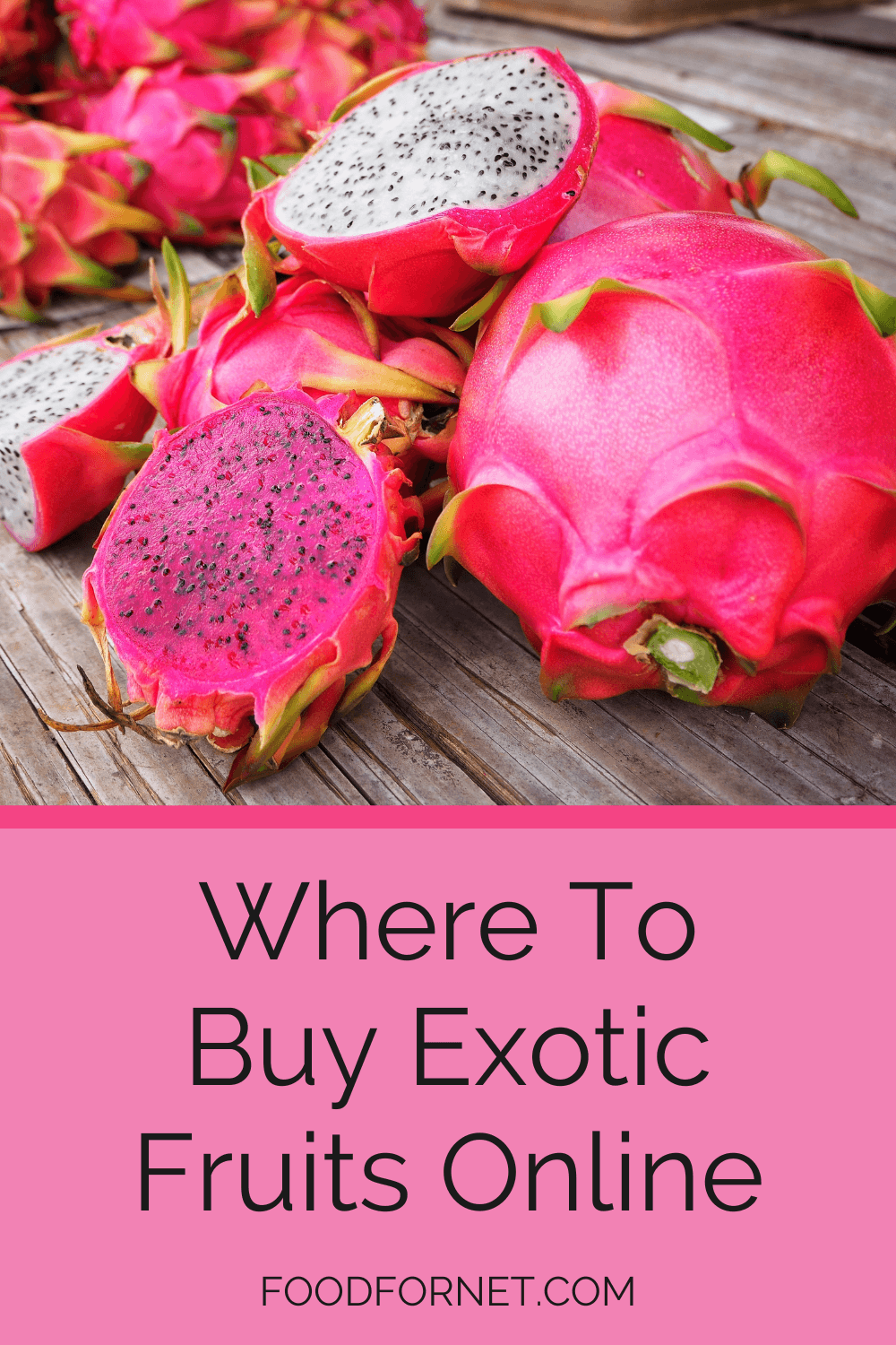 Dragon fruit with white and pink flesh, whole and cut on a table, showcasing where to buy exotic fruits online