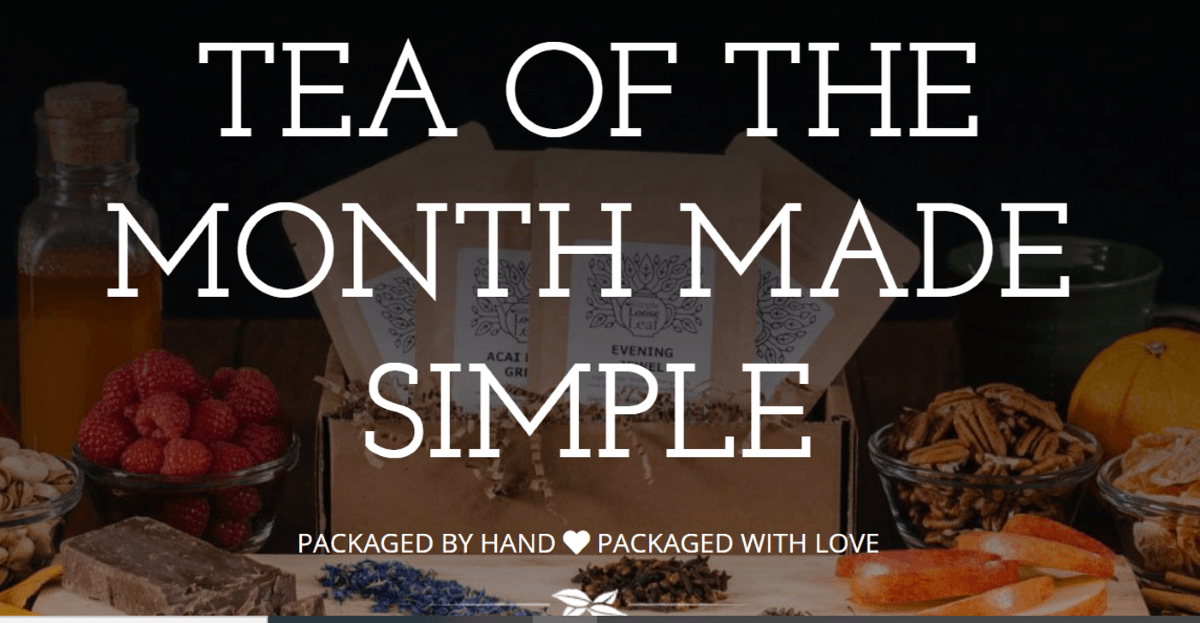 In the background is a box with samples of teas, surrounded by various ingredients to infuse the teas such as pecans, apples, oranges, chocolate, ginger, raspberries, nectar, pistachios, lavender, star anise. Over the photo in white font it shows Tea of the month made simple.  Packaged by hand packaged with love