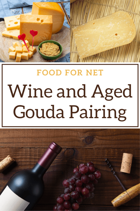 Aged Gouda Wine Pairing Combinations And Tips Food For Net