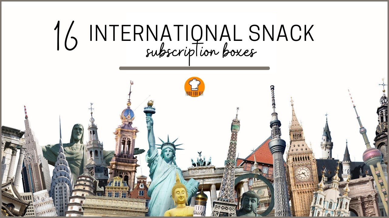 16 International Snack Subscriptions That Let You Experience The World