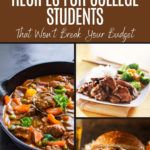 Collage of meals illustrating recipes for college student that won't break the bank.